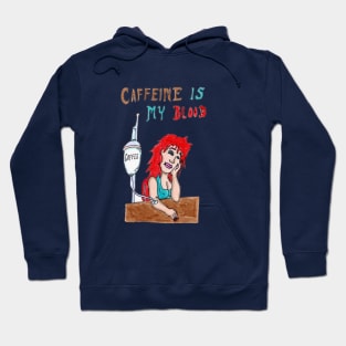 Caffeine is my Blood Hoodie